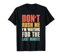 Don't Rush Me I'm Waiting For The Last Minute Retro Vintage T-Shirt