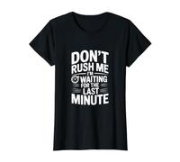 Don't Rush Me I'm Waiting for the Last Minute Value Graphic T-Shirt, Women, Black, XL