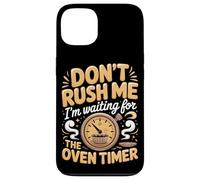 Don't Rush Me I'm Waiting For The Oven Timer Cupcake Baker Case for iPhone 13