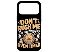 Don't Rush Me I'm Waiting For The Oven Timer Cupcake Baker Case for iPhone 17 Pro Max