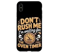 Don't Rush Me I'm Waiting For The Oven Timer Cupcake Baker Case for iPhone XS Max