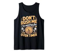 Don't Rush Me I'm Waiting for The Oven Timer Cupcake Baker Tank Top