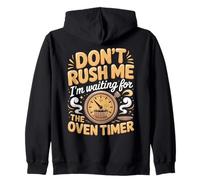 Don't Rush Me I'm Waiting For The Oven Timer Cupcake Baker Zip Hoodie