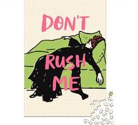 Dont Rush Me Jigsaw Puzzle for Adults, 1000 Pieces, 70x50cm/1000pcs, Screen-Free Activity, Evening Leisure And Quiet Weekends