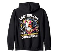 Don't Rush Me My Bernese Mountain Dog Comes First Zip Hoodie