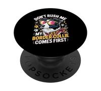 Don't Rush Me My Border Collie Comes First PopSockets Adhesive PopGrip