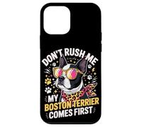 Don't Rush Me My Boston Terrier Comes First Quote Case for iPhone 12 mini