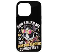 Don't Rush Me My Boston Terrier Comes First Quote Case for iPhone 13 Pro