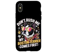 Don't Rush Me My Boston Terrier Comes First Quote Case for iPhone X/XS
