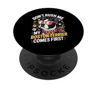 Don't Rush Me My Boston Terrier Comes First Quote PopSockets Adhesive PopGrip