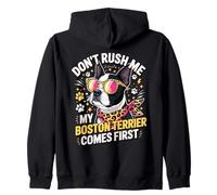 Don't Rush Me My Boston Terrier Comes First Quote Zip Hoodie