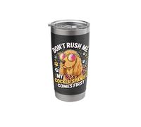 Don't Rush Me My Cocker Spaniel Comes First Stainless Steel Insulated Tumbler