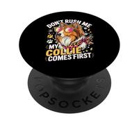 Don't Rush Me My Collie Comes First Funny PopSockets Adhesive PopGrip