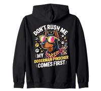 Don't Rush Me My Doberman Pinscher Comes First Zip Hoodie