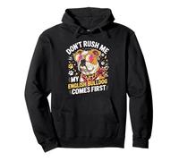 Don't Rush Me My English Bulldog Comes First Funny Pullover Hoodie