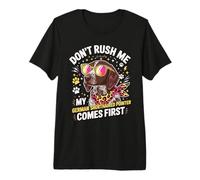 Don't Rush Me My German Shorthaired Pointer Comes First Premium T-Shirt