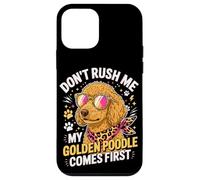 Don't Rush Me My Golden Poodle Comes First Case for iPhone 12 mini
