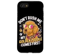 Don't Rush Me My Golden Poodle Comes First Case for iPhone SE (2020) / 7/8