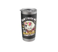 Don't Rush Me My Maltese Comes First Lover Stainless Steel Insulated Tumbler