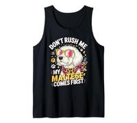 Don't Rush Me My Maltese Comes First Lover Tank Top