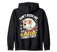Don't Rush Me My Maltese Comes First Lover Zip Hoodie