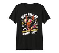 Don't Rush Me My Miniature Pinscher Comes First Premium T-Shirt
