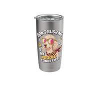 Don't Rush Me My Poodle Comes First Lover Stainless Steel Insulated Tumbler