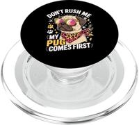 Don't Rush Me My Pug Comes First Dog Lover PopSockets PopGrip for MagSafe