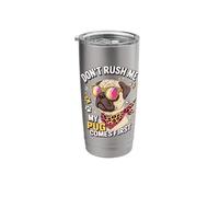 Don't Rush Me My Pug Comes First Dog Lover Stainless Steel Insulated Tumbler