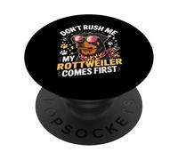 Don't Rush Me My Rottweiler Comes First PopSockets Adhesive PopGrip