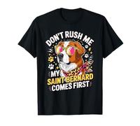 Don't Rush Me My Saint Bernard Comes First T-Shirt