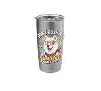 Don't Rush Me My Samoyed Comes First Dog Lover Stainless Steel Insulated Tumbler