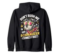 Don't Rush Me My Schnauzer Comes First Schnauzer Lover Zip Hoodie