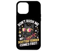 Don't Rush Me My Scottish Terrier Comes First Case for iPhone 12 Pro Max
