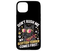 Don't Rush Me My Scottish Terrier Comes First Case for iPhone 15 Plus