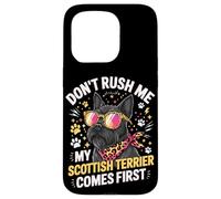Don't Rush Me My Scottish Terrier Comes First Case for iPhone 15 Pro