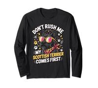 Don't Rush Me My Scottish Terrier Comes First Long Sleeve T-Shirt