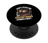Don't Rush Me My Scottish Terrier Comes First PopSockets Adhesive PopGrip