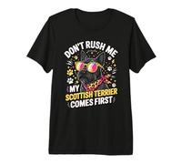 Don't Rush Me My Scottish Terrier Comes First Premium T-Shirt