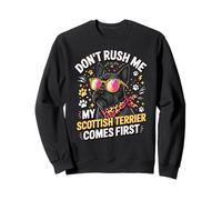Don't Rush Me My Scottish Terrier Comes First Sweatshirt