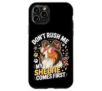 Don't Rush Me My Sheltie Comes First Funny Case for iPhone 11 Pro