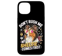 Don't Rush Me My Sheltie Comes First Funny Case for iPhone 13