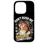 Don't Rush Me My Sheltie Comes First Funny Case for iPhone 14 Pro