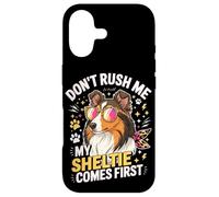 Don't Rush Me My Sheltie Comes First Funny Case for iPhone 17