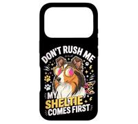 Don't Rush Me My Sheltie Comes First Funny Case for iPhone 17 Pro