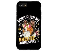 Don't Rush Me My Sheltie Comes First Funny Case for iPhone SE (2020) / 7/8