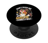 Don't Rush Me My Sheltie Comes First Funny PopSockets Adhesive PopGrip