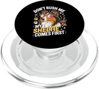 Don't Rush Me My Sheltie Comes First Funny PopSockets PopGrip for MagSafe