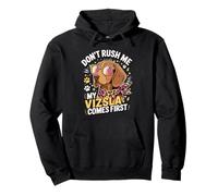 Don't Rush Me My Vizsla Comes First Dog Lover Pullover Hoodie
