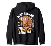 Don't Rush Me My Vizsla Comes First Dog Lover Zip Hoodie
